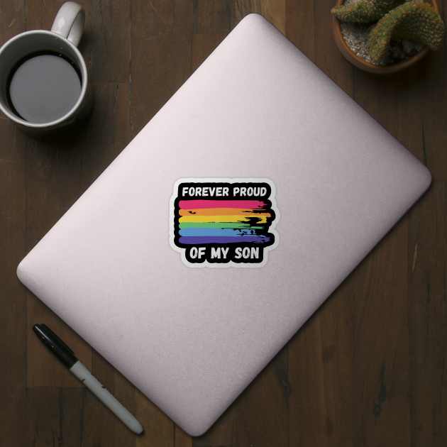 Forever Proud of My Son - Rainbow Pride by Prideopenspaces